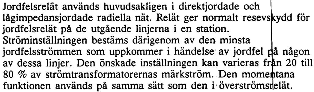 momentanfunktionens inställning om de a används. Momentan funktion Momentan funktion ställs normalt in för funktion vid nä belägna fel.
