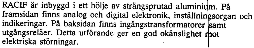 UGO3-2314 7 UTFÖRANDE Allmänt RACF är inbyggd i ett hölje av strängsprutad alumini.på framsidan finns analog och digital elektronik, inställnin sorgan och indikeringar.