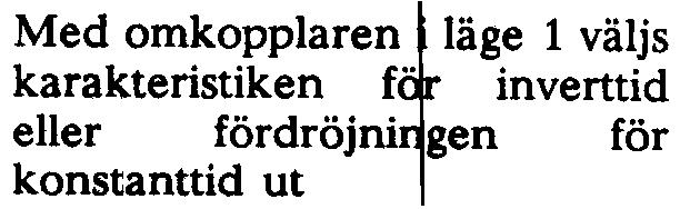 N m POO3-2314 9 k ~ t» o 1 Med omkopplaren~ läge 1 väljs karakteristiken f" inverttid -.