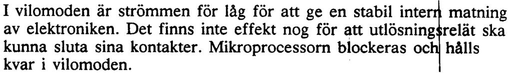 Om inte någon tidskarakteristik är vald, fungerar relät fö~1-11 s konstant tid.
