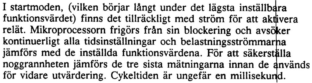 Funktions beskrivning Relät arbetar i en av fyra olika moder.