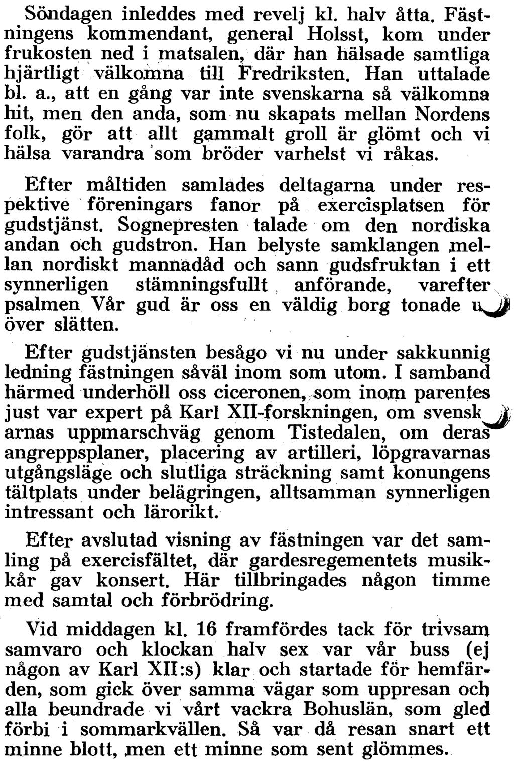 Gudstjtinst i det fria...ij Övermaskinist Alex Hawborn: kustartillerister. l västerled,} Lördagen den 9 maj i fjol startade en buss från Göteborg med Haldell'- Fredriksten som mål.