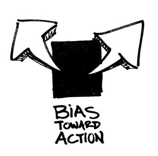12 A Design Thinking Mindset Bias Toward Action Design thinking is a misnomer; it is