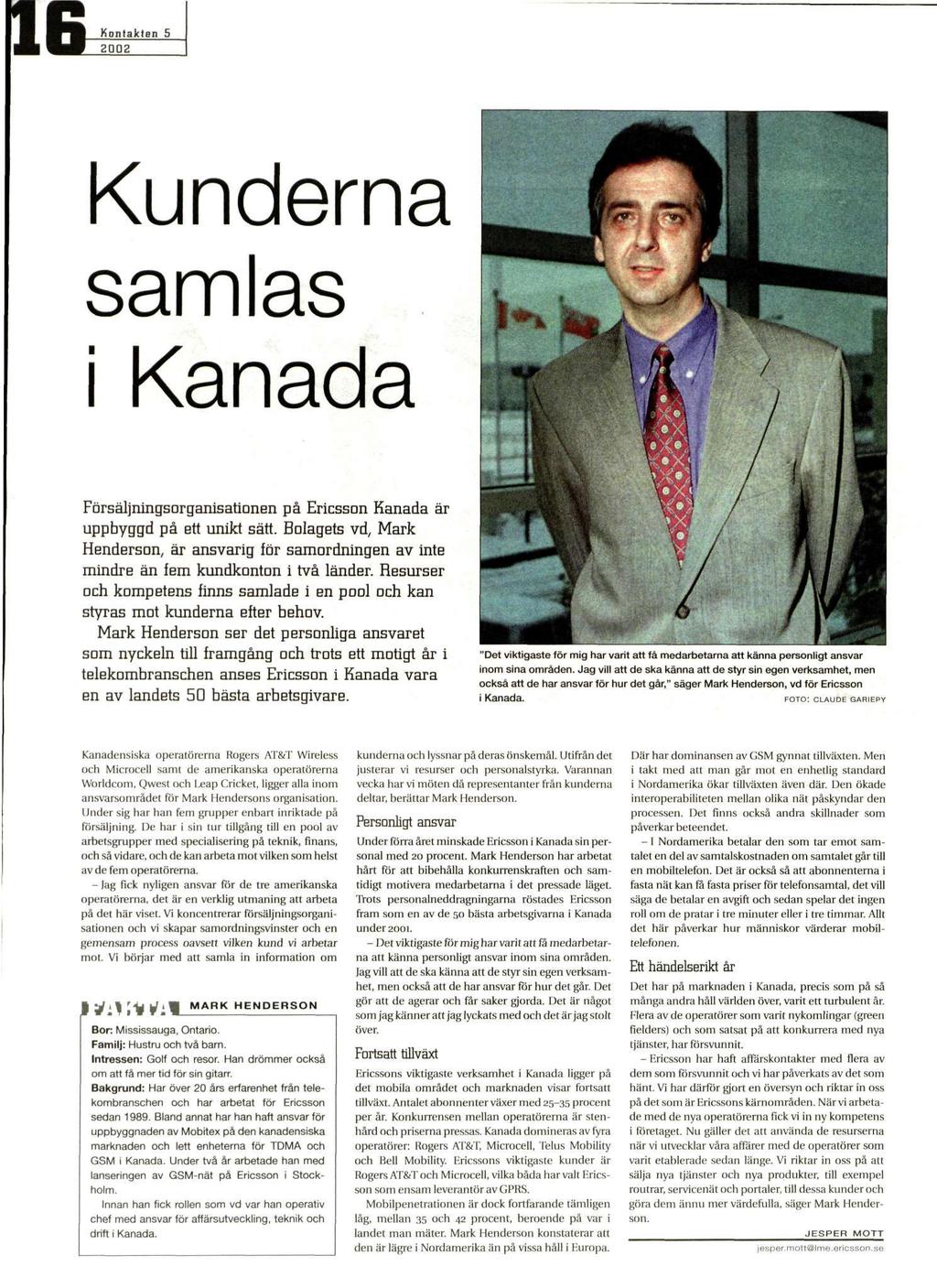 Kunderna samlas i Kanada FörsäljningsDrganisatiDnen på Ericsson Kanada är uppbyggd på ett unikt satt.
