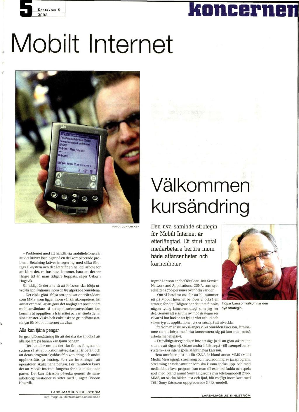 koncernen Mobilt Internet Välkommen kursändring - Problemet med att handla via mobiltelefonen är att det kräver lösningar på en del komplicerade problem.