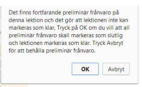 När du är färdig med frånvaroregistreringen trycker du på "Spara och markera lektion som klar" och därefter på länken "Tillbaka till schemat" överst på sidan. Lektionen är markerad som klar.