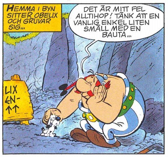 SUSANNE HAUGEN [ ] men vad skulle Obelix vara idag utan sitt bihang på ryggen? Har ni tänkt på det? (Asterix Den kompletta samlingen nr 12, 2003:XXI.