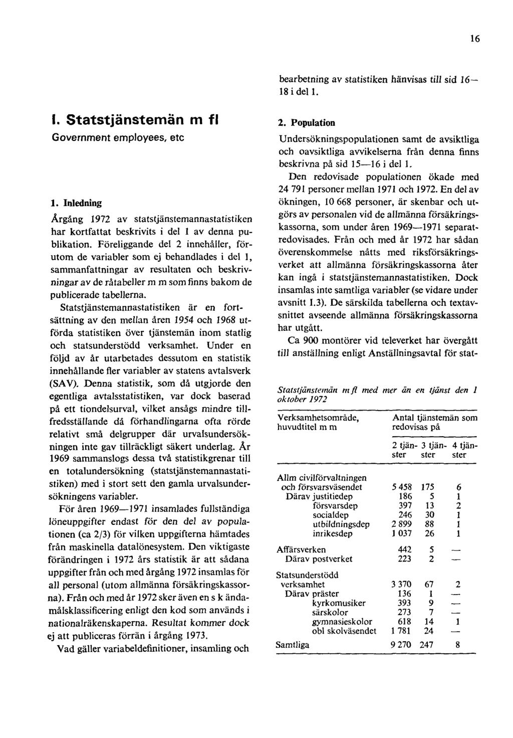 16 bearbetning av statistiken hänvisas till sid 16 18 i del 1. I. Statstjänstemän m fl Government employees, etc 1.