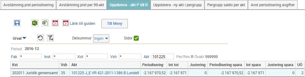 3 Resultat (före periodisering) Justering (manuell justering av systemets periodiseringsförslag) Periodisering totalt (inklusive ev manuell justering) Resultat efter periodisering Restvärde