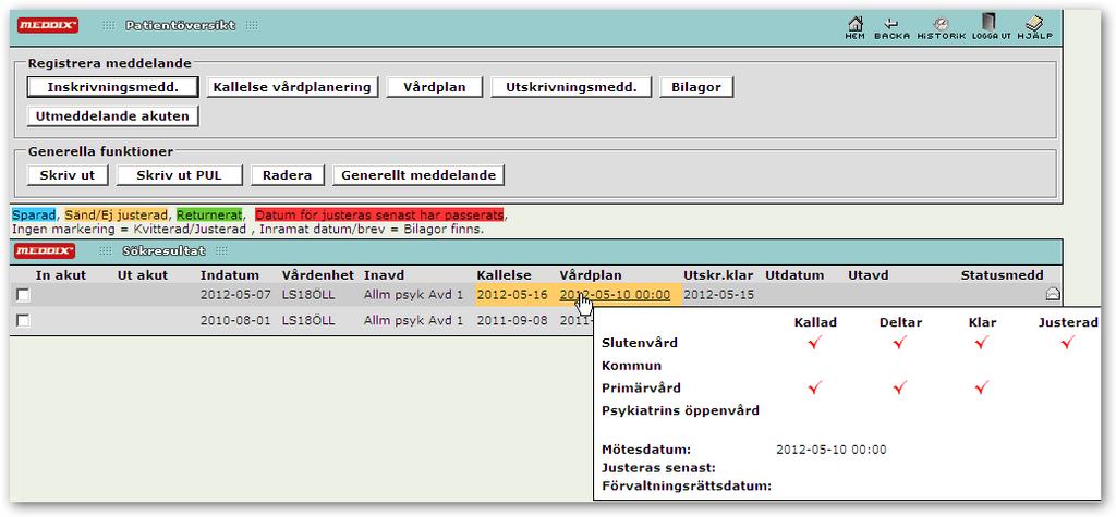 10. I kolumnerna/raderna visas patientens tidigare vårdtillfällen. 10 11. I Patientöversikten och Inneliggande patienter visas en informationsruta när muspekaren placeras på datum i kolumnen Vårdplan.