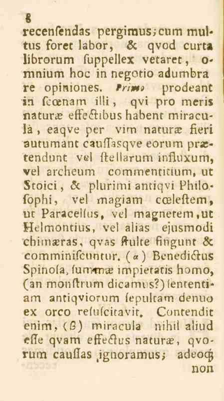 8 recenfendas pergirausicum mul* tus forec labor, & qvod curta librorum fuppellex vetaret, o«mnium hoc in negotio adumbra re opiniones. trim prodeanc in fcoenam ii!