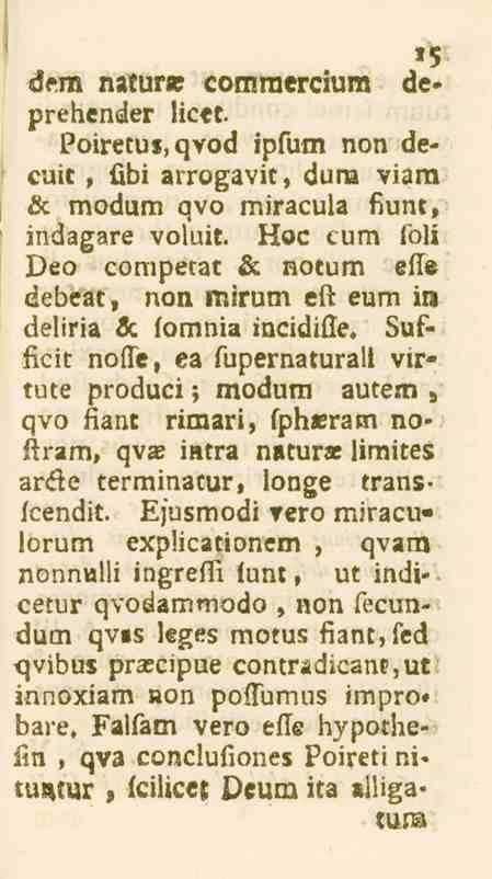 '5 6«m naturse commercium deprehender lictc Poiretus,qvod ipfum non decuic, fibi arrogavic, dum viara & modum qvo rniracula fiunt, mdagare voluit.