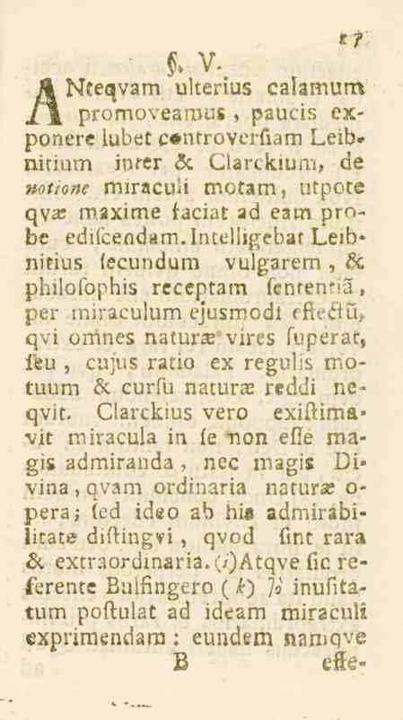 > V- ulterius calamum ÅNceqvam /Z, promovearous, paucis exponere lubet controverfiam Leib» nirium inrer & Clarckium, de mtione miracuu motam, utpote qv^ maxime iaciat ad cain probe edilcendam.