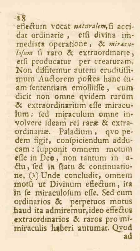18 efleåurn vocät»ataralem,fi acddat ordinarie, etfi divina immediatt operatione, & miracu- /o/k«n raro & ewaordinane, etfi producatur per crearuram» Non diffitemur autern cruditiffiraum Auflorem
