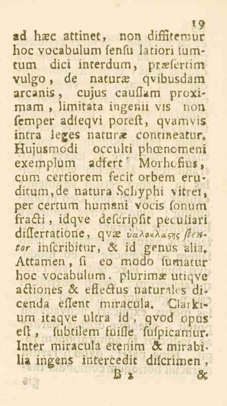 19 ad haje attinet, non difåtemur hoc vocabuium fenfu lation lumtum dici inrerdum, praeferrim vulgo, de naturs qvibusdam arcanis, cujus cauflam proximam, iimitata ingenii vis non femper adleqvi