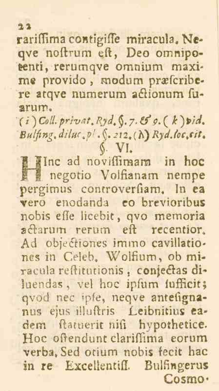 22 rariffima contigifle miracula, Neqve noftrum ett, Deo omnipotenti, rcrumqve omnium maxime provido, modum praefcribere arqve nuraerum aöionum fu-»rum. Ci) Cåä. privat, Ryd, <$. 7. (fp, ( k ) J>/i.