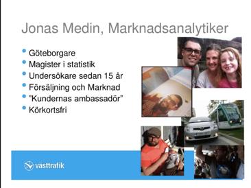 MIN RESA PÅ VÄSTTRAFIK När jag anställdes - inte speciellt intresserad av koll-trf - intresserad av bra analys.