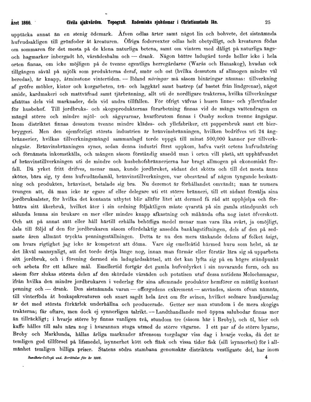 Året 1866. Civila sjukvården. Topografi. Endemiska sjukdomar i Christianstads lån. 25 upptäcka annat än en stenig ödemark.