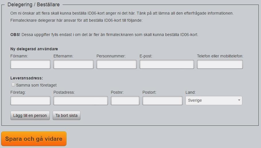 4. Fyll i följande uppgifter om företaget vill ha någon extra person förutom firmatecknare som också ska vara berättigad att beställa ID06 kort, en sk Delegerad beställare. Q P R S P.