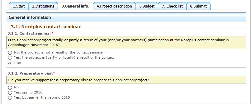 Då är det klart att fylla i uppgifterna under 3. General info. Först vill vi veta om projektansökan är resultat av ett kontaktseminarium eller ett förberedande besök.