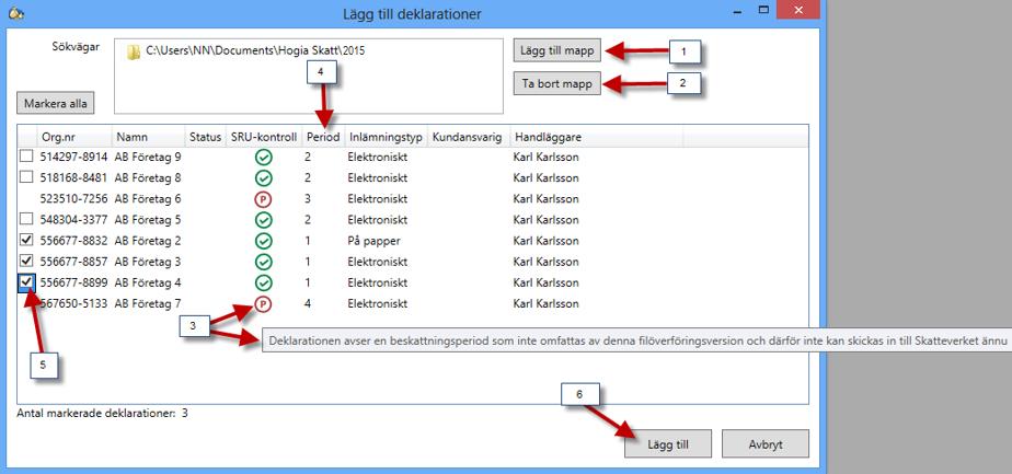 Du får nu upp alla dina deklarationer som ligger i den sökväg du har, vill du kan du här välja att Lägga till en mapp (1) eller Ta bort en mapp (2).