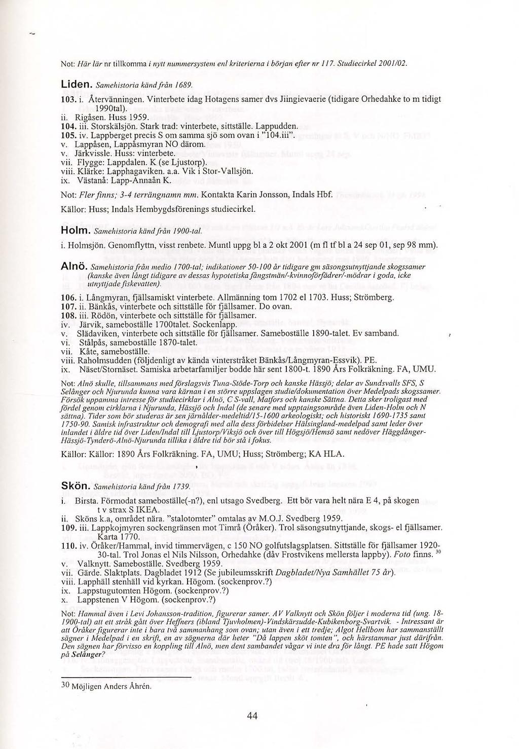 Not: /lär lär nr tillkomma i nyu nummersystem enl kriterierna i början efter lir 117. Studiecirkel 200ll02. Liden. Samehistoria kand f r ån 1689. 103. i. Åte rvanningen.