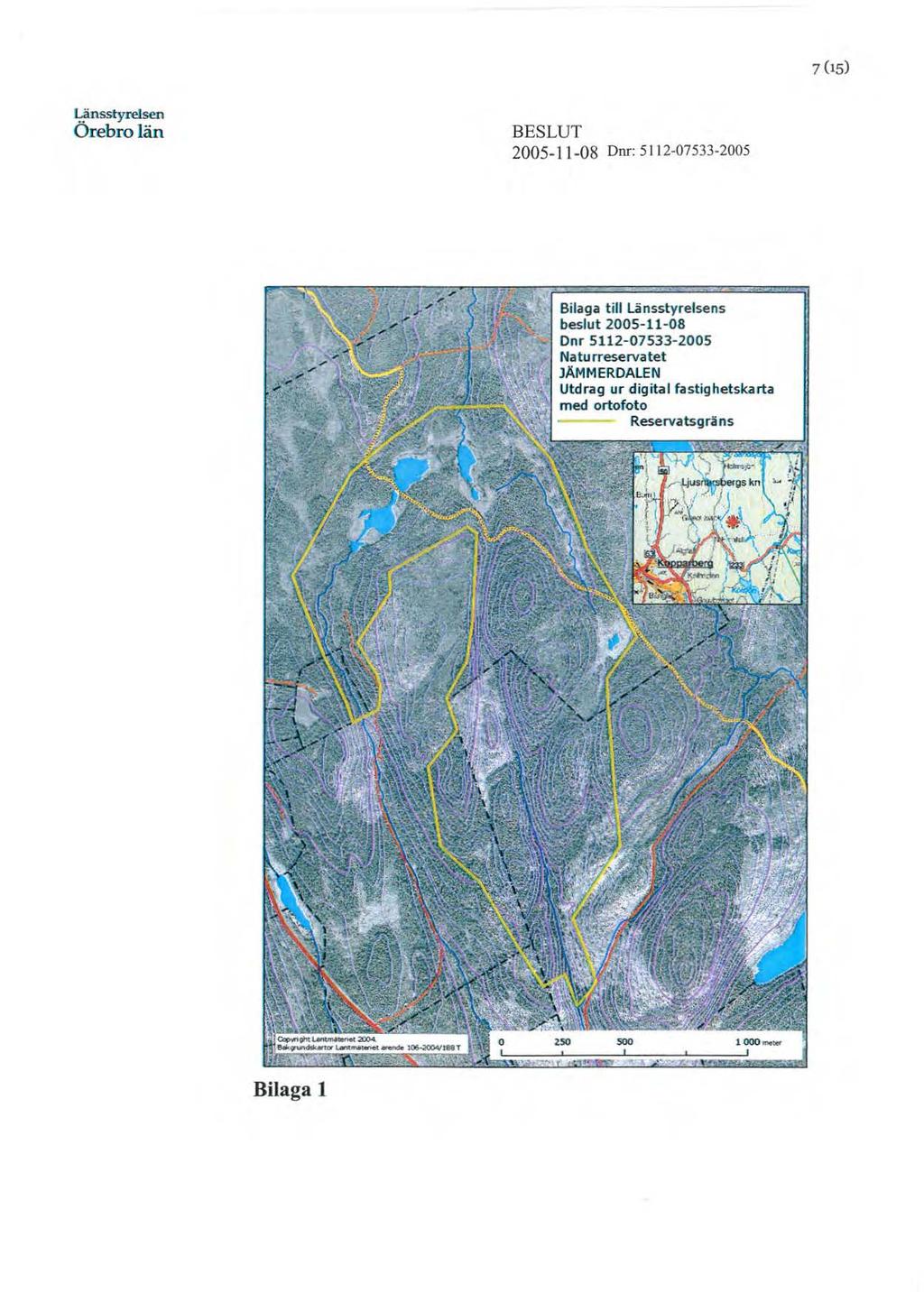 7 (15) ~nsstyrelsen 2005-11-08 Dnr: 5 112-07533-2005 Bilaga till Länsstyrelsens beslut 2005-11-08