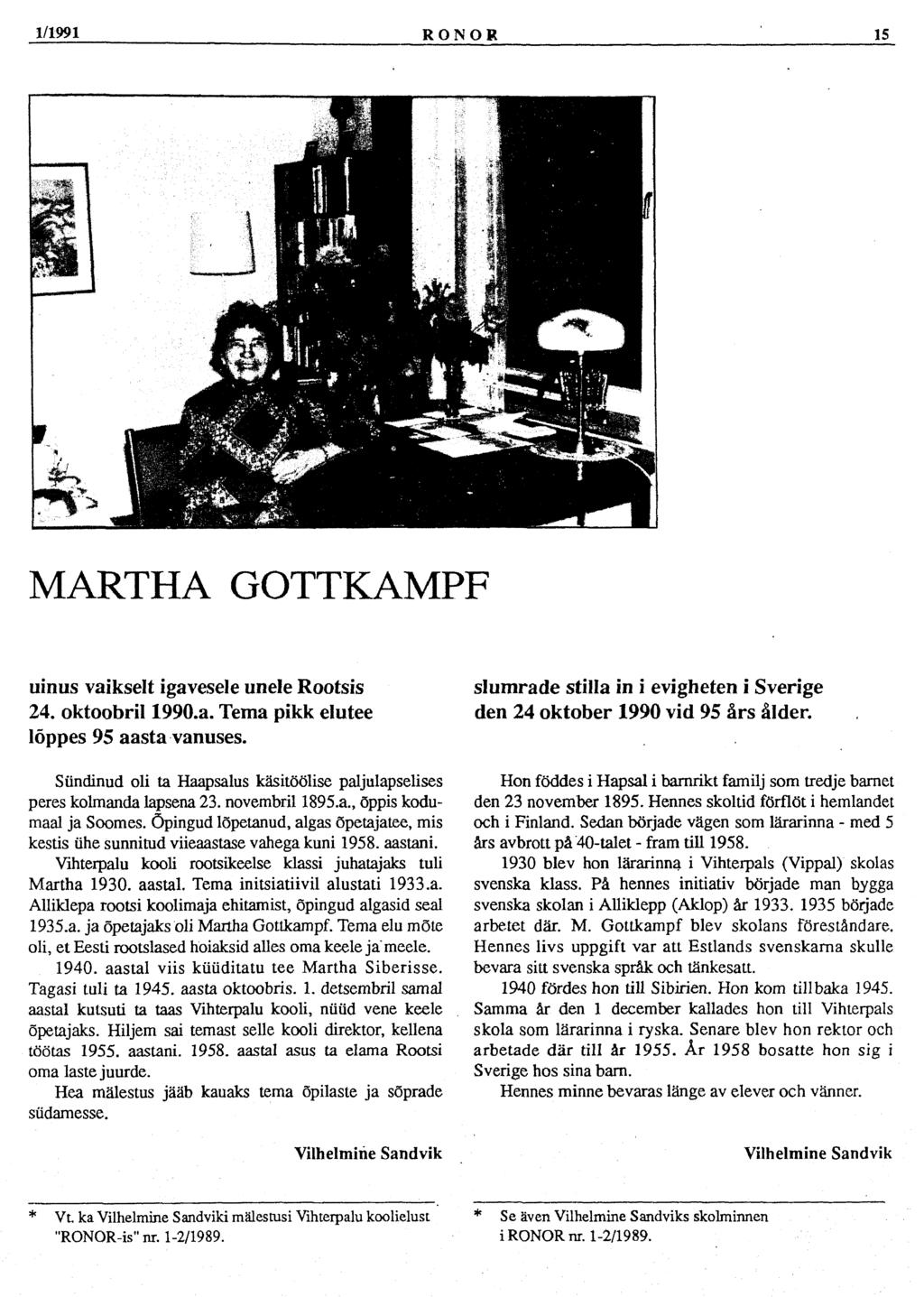 1/1991 RONOR 15 MARTHA GOTTKAMPF uinus vaikselt igavesele unele Rootsis 24. oktoobril 1990.a. Tema pikk elutee lõppes 95 aasta vanuses.