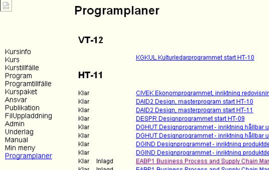 rogramplaner med kopplade programkurstillfällen Klarmarkera programplan samt inrapportera fördelning av hp Klicka på rogramplaner i vänstermenyn.