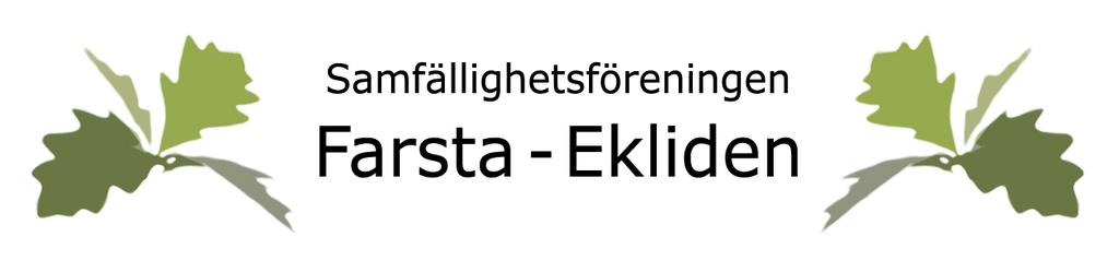 Dagordning för Årsstämma i Samfällighetsföreningen Farsta-Ekliden Tid och plats: torsdagen den 24 oktober 2013 kl. 19.00 i lokal Rättaren, Farsta Gård.
