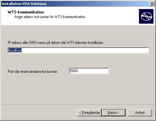 Ange IP-adress eller DNS-namn på den dator där WTS-tjänsten är installerad. Ange även den port varifrån WTS-tjänsten lyssnar på PDA Solutions kommunikation.