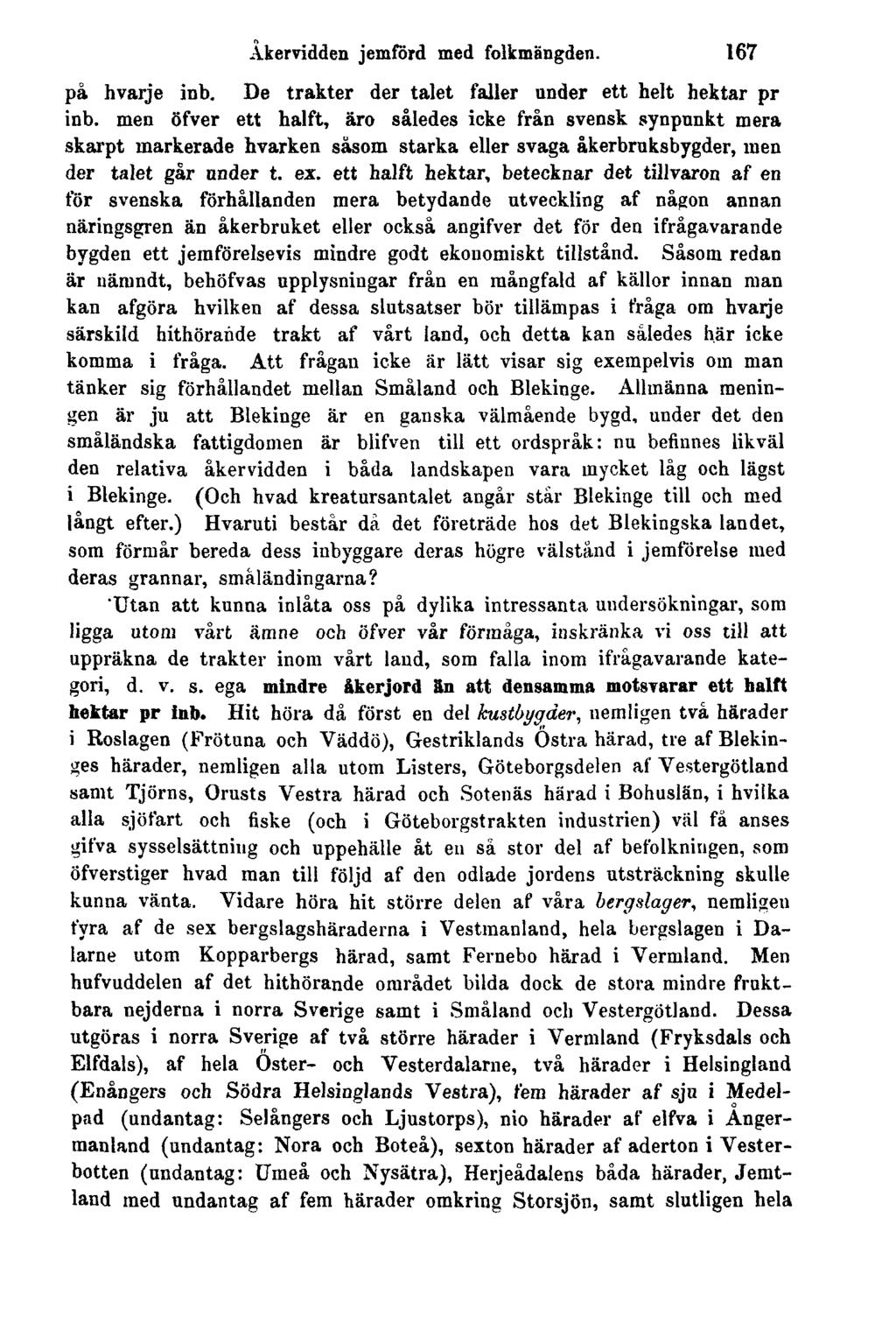 Åkervidden jemförd med folkmängden. 167 på hvarje inb. De trakter der talet faller under ett helt hektar pr inb.