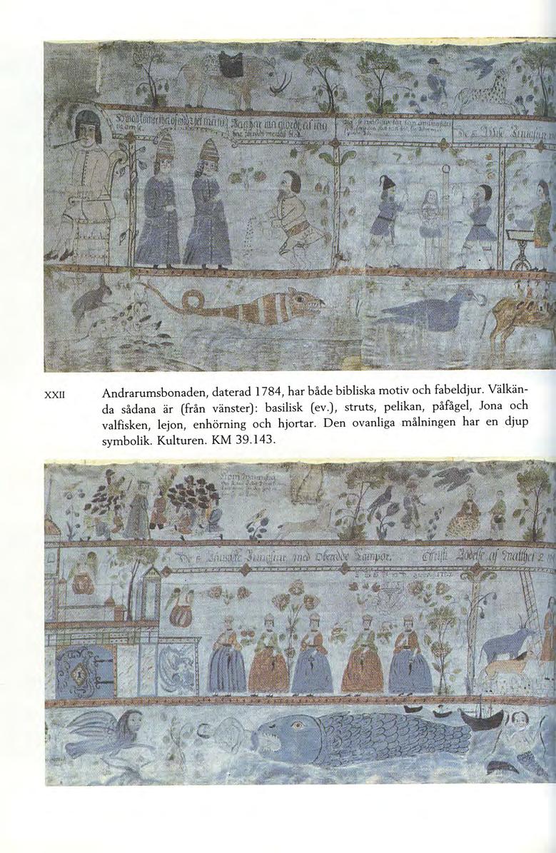 XXII Andrarumsbonaden, daterad 1784, har både bibliska motiv och fabeldjur. Välkända sådana är (från vänster) : basilisk (ev.