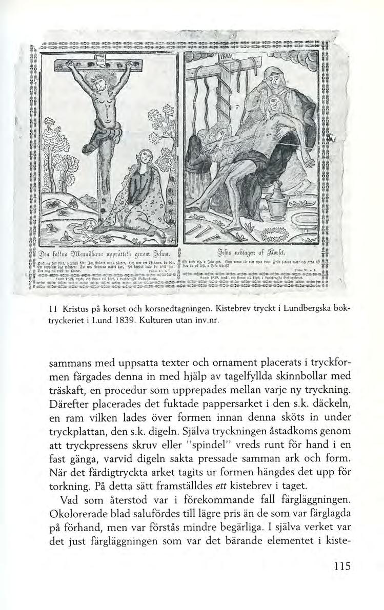 --~ - 11 Kristus på korset och korsnedtagningen. Kistebrev tryckt i Lundbergska boktryckeriet i Lund 1839. Kulturen utan inv.nr.