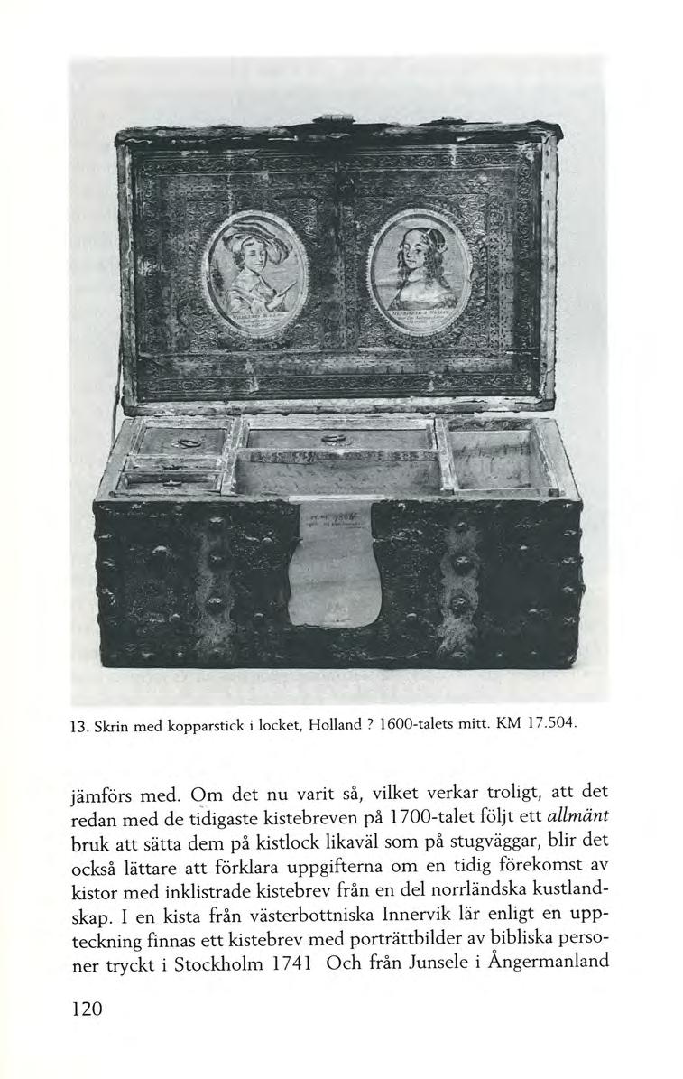 13. Skrin med kopparstick i locket, Holland 7 1600-talets mitt. KM 17.504. jämförs med.