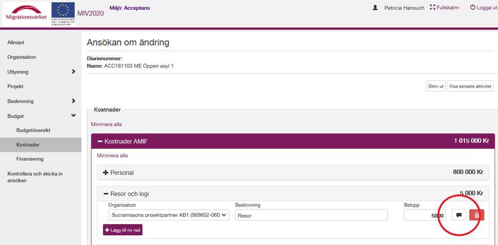 I kommentarsfältet ska du förtydliga budgetposten samt koppla