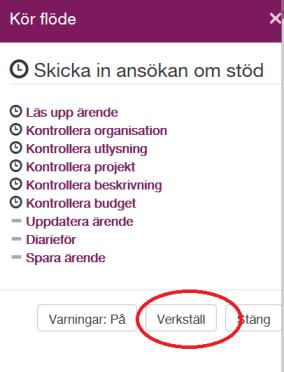 Då öppnas Kör flödesmenyn och ett kontrollflöde påbörjas för att säkerställa att alla nödvändiga uppgifter finns med er ansökan.