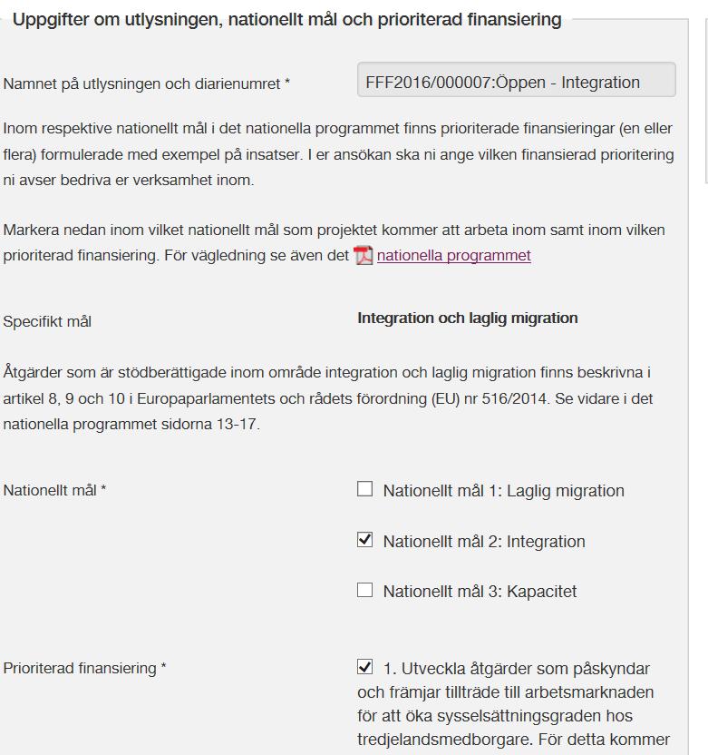 Varje nationellt mål innefattar i sin tur ett antal prioriterade finansieringar. En prioriterad finansiering är en typ av en konkret insats som kan medfinansieras från fonden.