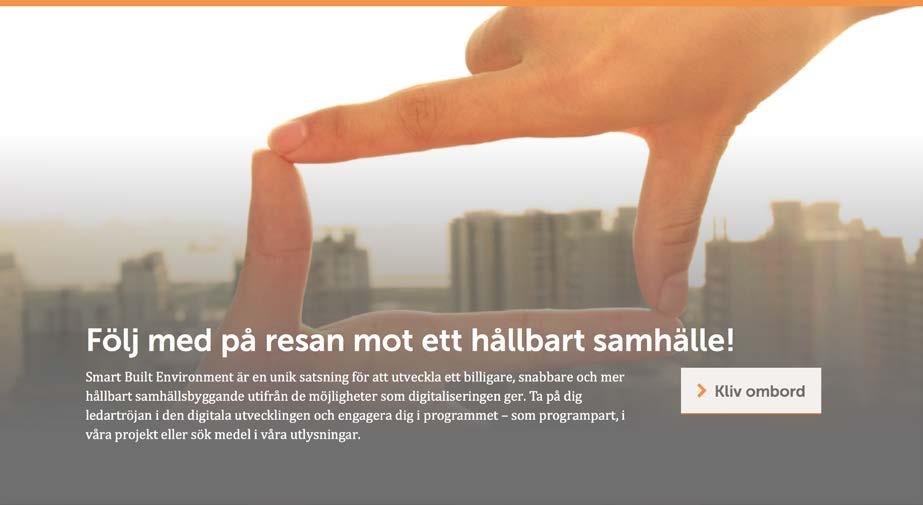 Smart Built Environment - smartare samhällsbyggnad genom digitalisering Smart Built Environment är ett strategiskt innovationsprogram för hur samhällsbyggnadssektorn kan bidra till Sveriges resa mot