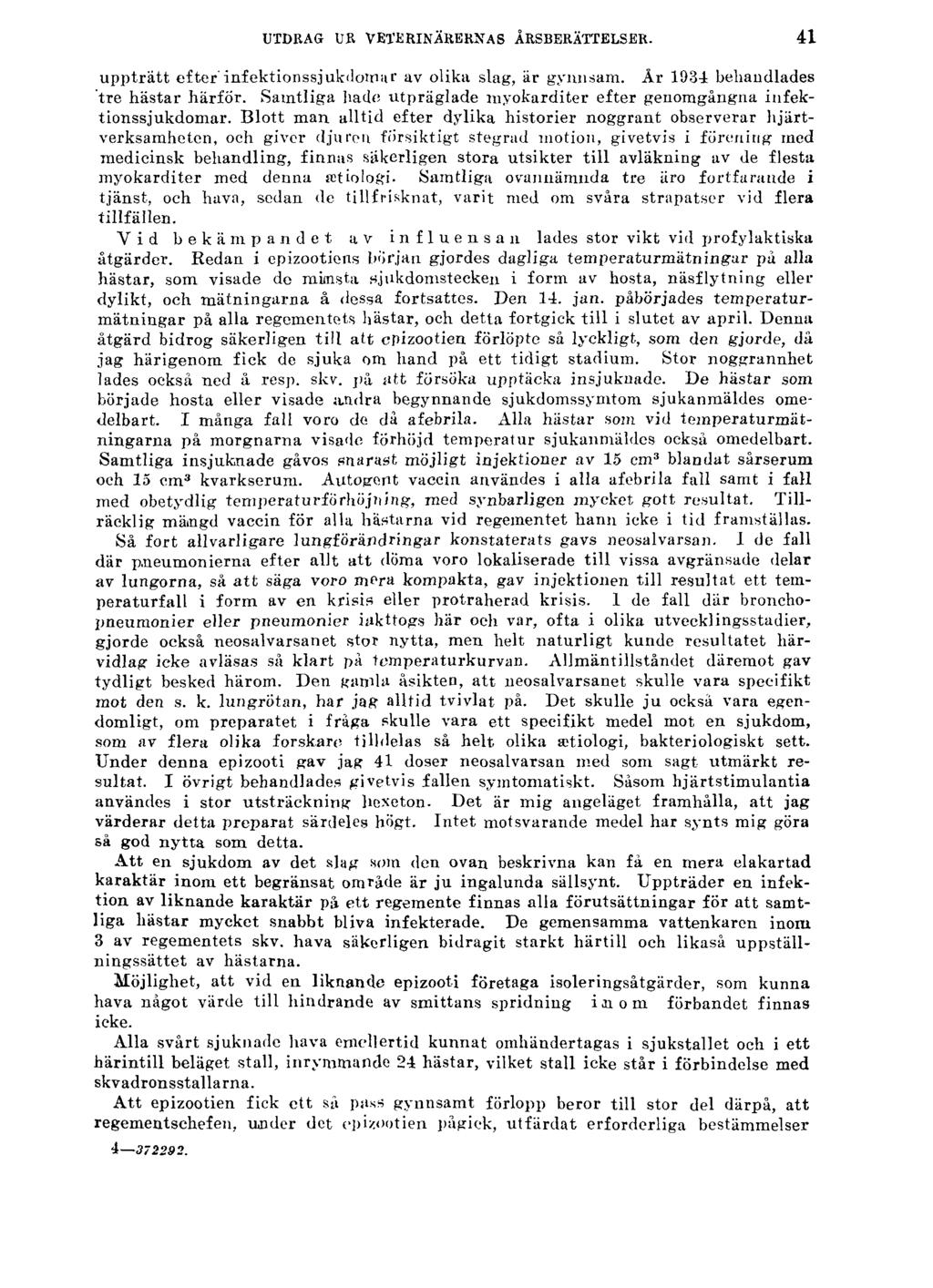 UTDRAG UR VETERINÄRERNAS ÅRSBERÄTTELSER. 41 uppträtt efter'infektionssjukdomar av olika slag, är gynnsam. År 1934 behandlades tre hästar härför.