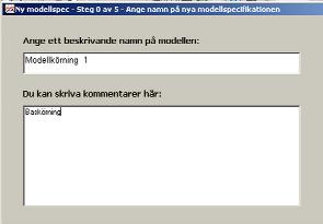 Namnge modellspecifikationen 14. En guide i sex steg (0-5) startas, som hjälper dig på vägen.