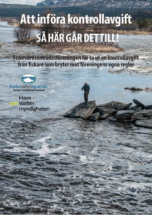 Väglednings- och utbildningsmaterial Att införa kontrollavgiften Att bilda fiskevårdsområde Fisketillsyn Sveriges fiskevattenägareförbund har nyligen producerat två vägledningsmaterial och ett