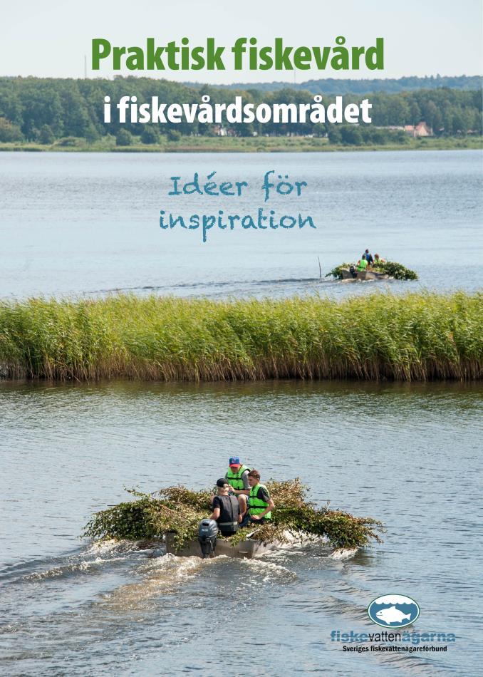 Inspirationsskrift om praktisk fiskevård Praktisk fiskevård i fiskevårdsområdet Idéer för inspiration Sveriges fiskevattenägareförbund har under januari 2017 gett ut en inspirationsskrift som riktar