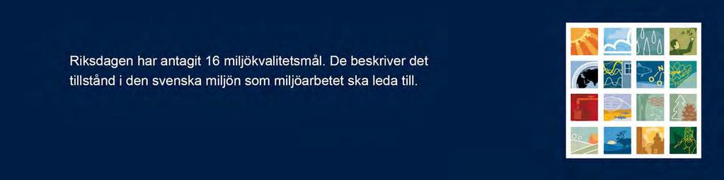 Att bilda detta naturreservat bidrar till att uppfylla 2 miljökvalitetsmål Begränsad klimatpåverkan Grundvatten av god kvalitet Frisk luft Hav i balans samt levande kust och skärgård Bara naturlig