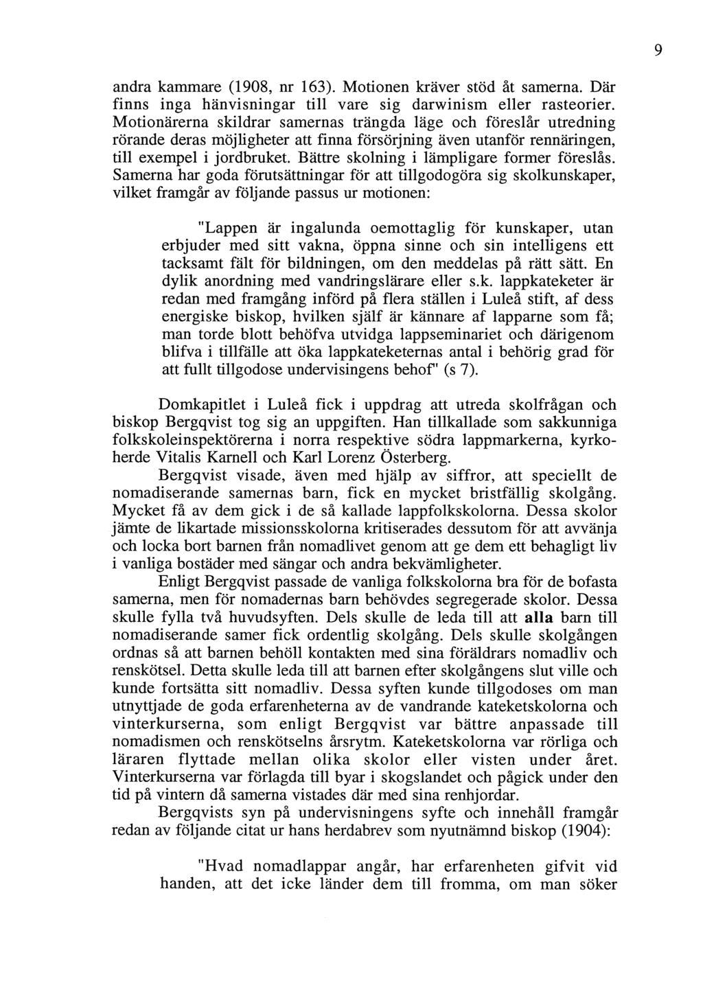 andra kammare (1908, nr 163). Motionen kräver stöd åt samerna. Där finns inga hänvisningar till vare sig darwinism eller rasteorier.