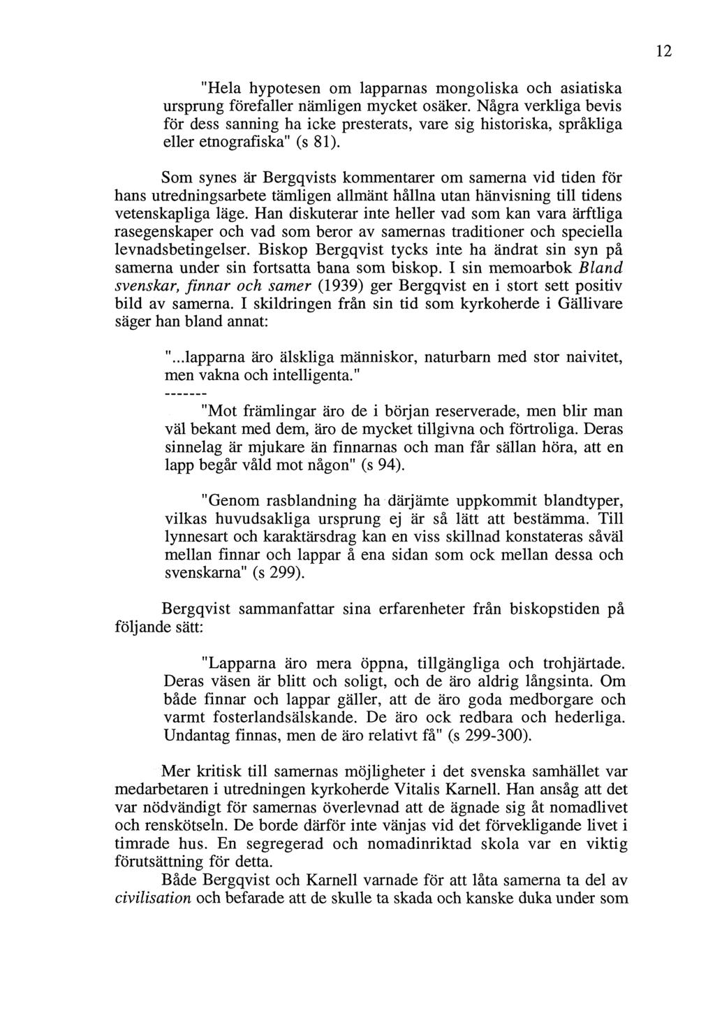 "Hela hypotesen om lapparnas mongoliska och asiatiska ursprung förefaller nämligen mycket osäker.