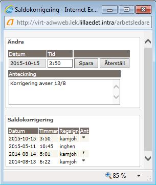 Ange i formatet timmar:minuter. Minustecken måste anges vid minuskorrigering. Exempel: 3 timmar och 50 minuter saknas för en anställd den 13 augusti och perioden är låst.