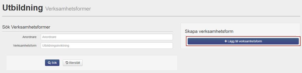 Verksamhetsformer Verksamhetsformer är en grundsten för att man ska kunna arbeta i systemet med att registrera utbildningar.