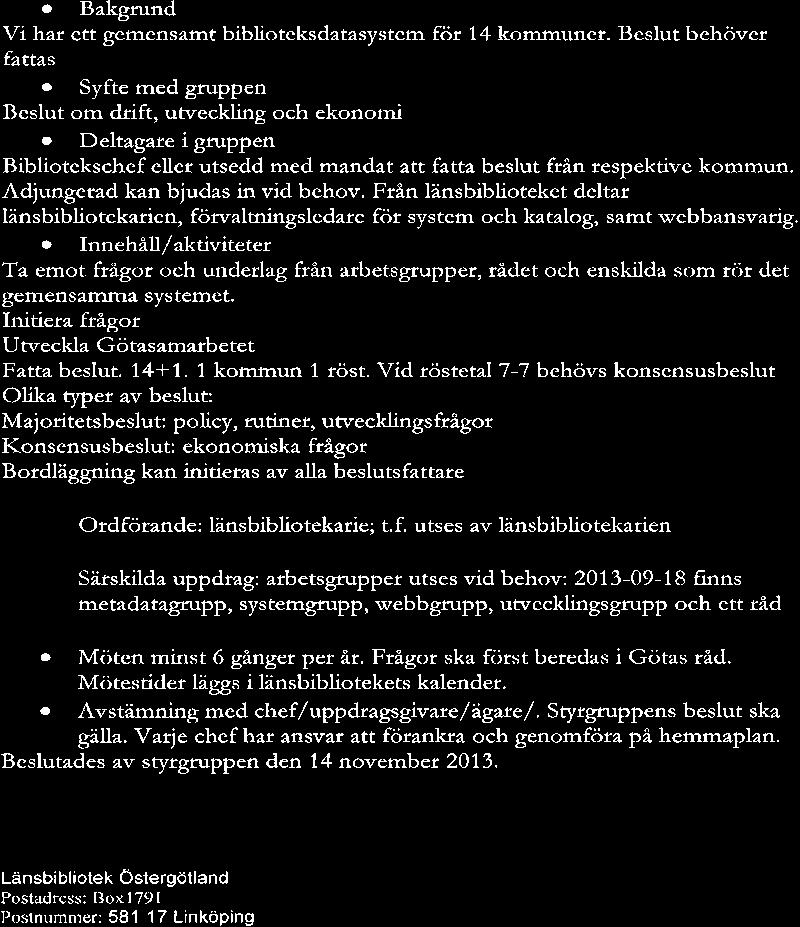 Bilaga 4, PM för Götas styrgrupp,