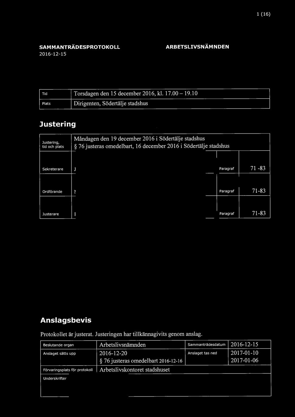 södertälje kommun l (16) SAMMANTRÄDESPROTOKOLL 2016-12-15 ARBETSLIVSNÄM N DEN Tid Plats Torsdagen den 15 december 2016, kl.